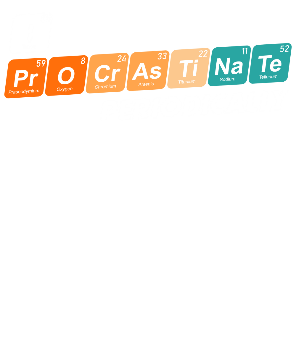 I procrastinate periodically.