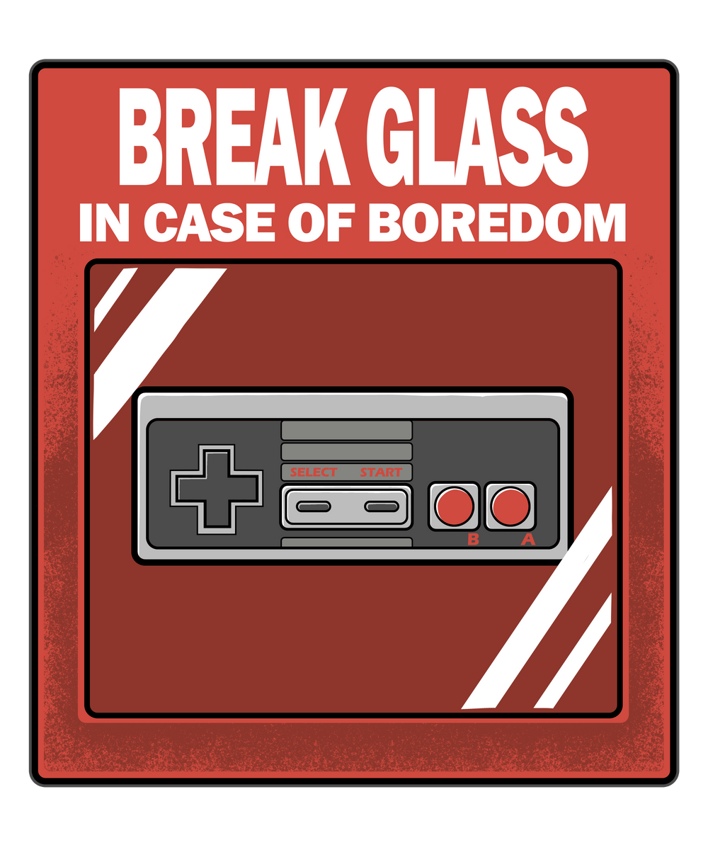 Break Glass in case of boredom