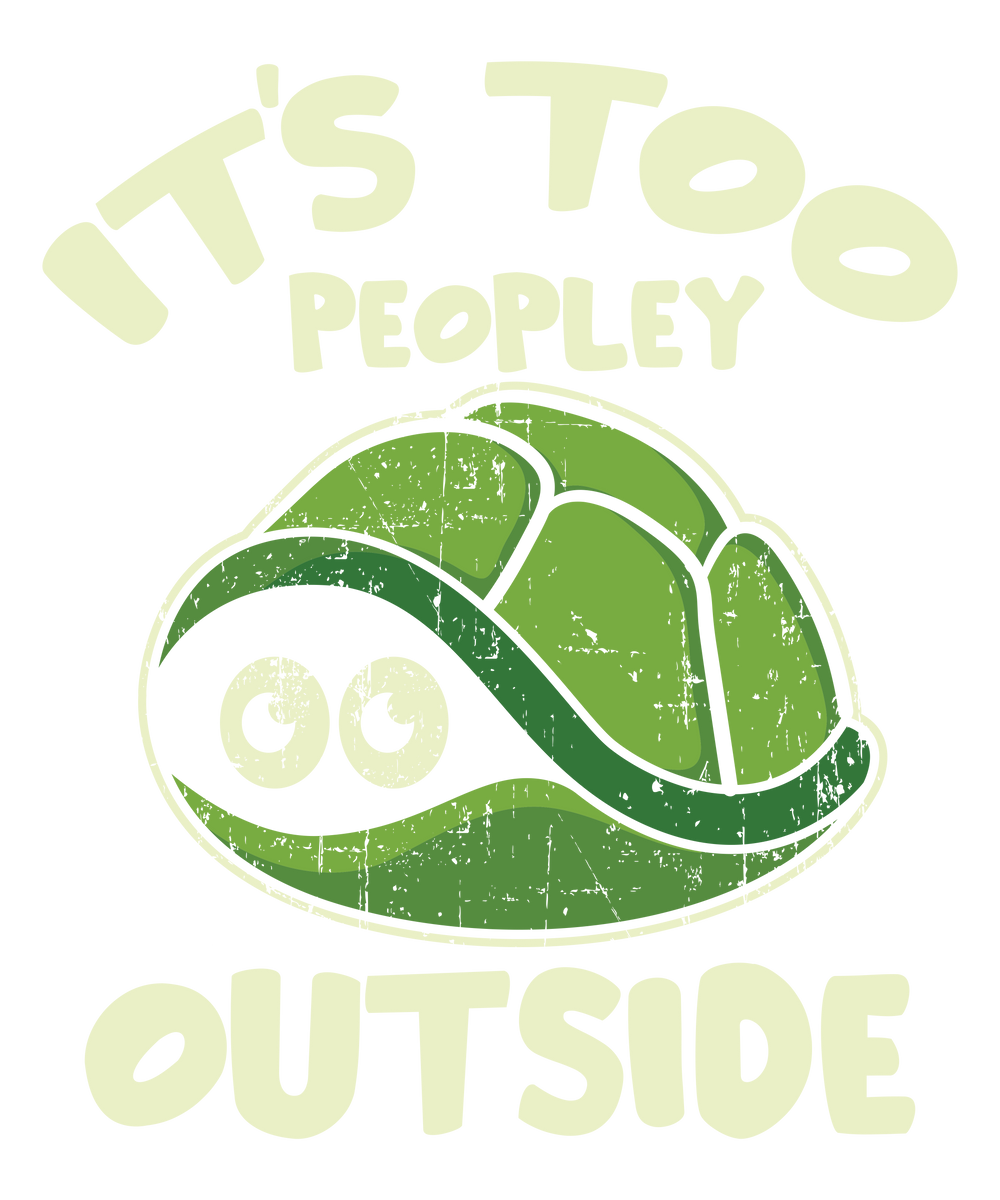 its too peopley outside