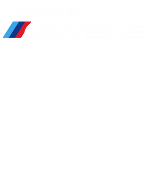 Bmw M Power Funny Powered By Caffeine - Coffee Shirt