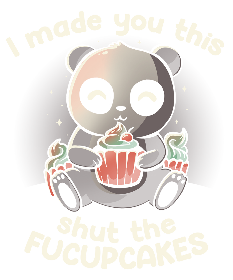 I made you this shut the Fucupcakes