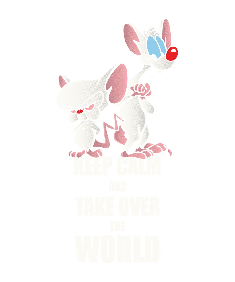 Keep calm and take over the world