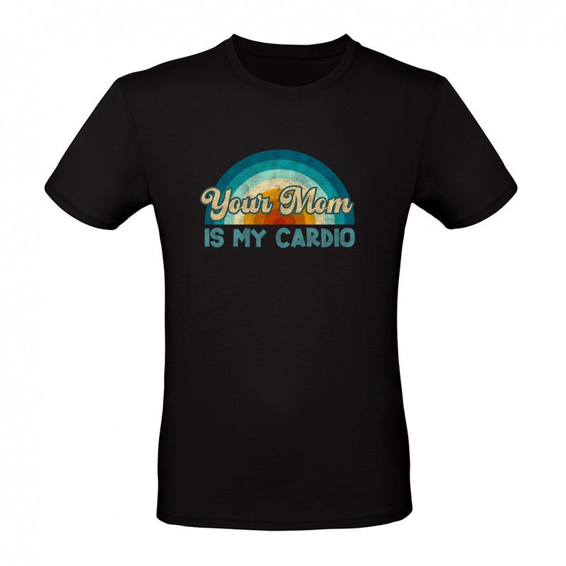 Your Mom is my Cardio als T-Shirt