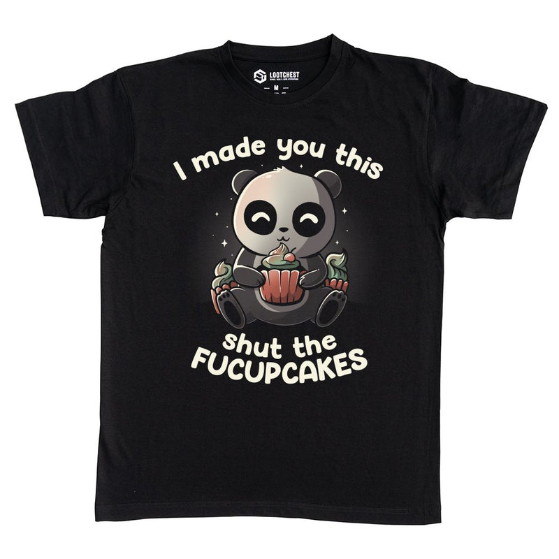 I made you this shut the Fucupcakes als T-Shirt
