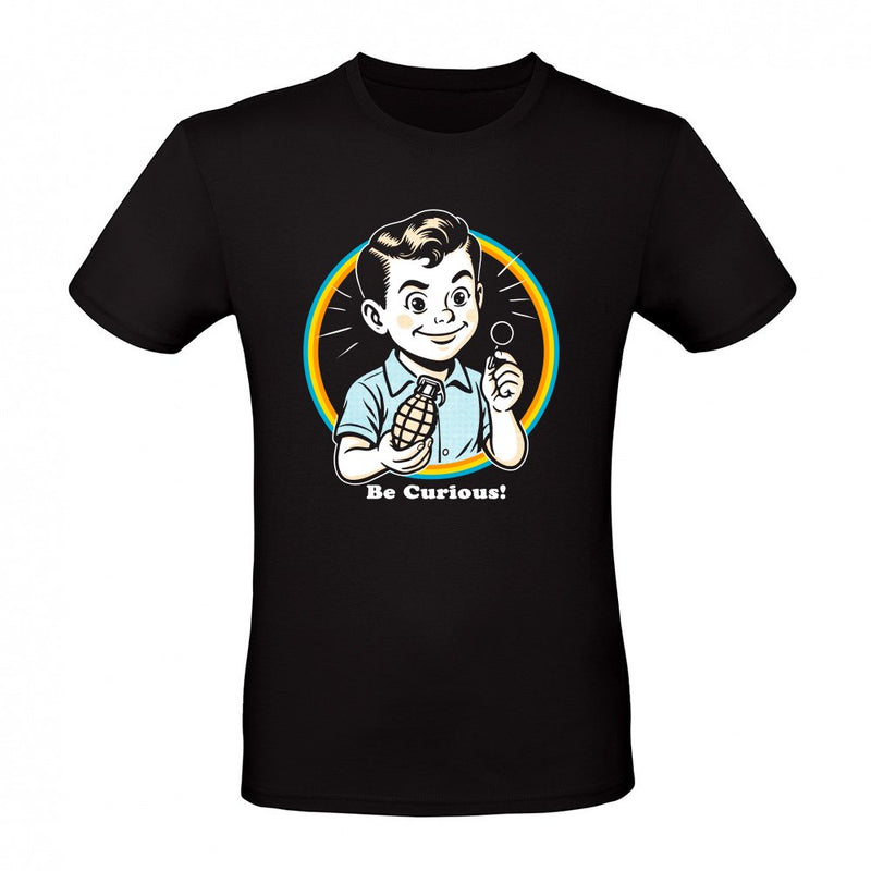 Be Curious als T-Shirt